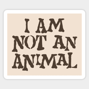 I am not an animal Magnet